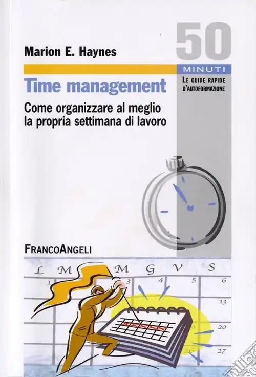 Time management. Come organizzare al meglio la propria settimana di lavoro Direttamente Dal Produttore
