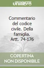 Sconto Commentario del codice civile. Della famiglia. Artt. 74-176