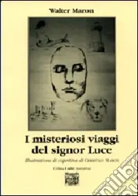 Prezzo Scontato I misteriosi viaggi del signor Luce