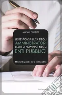 Prezzo Scontato La responsabilità degli amministratori eletti o nominati negli enti pubblici