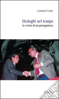 Dialoghi nel tempo. Le verità di un protagonista Promozione