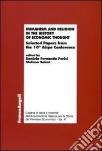 Prezzo Scontato Humanism and religion in the history of economic thought. Selected Papers fron the 10th Aispe Conference