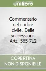 A Buon Prezzo Commentario del codice civile. Delle successioni. Artt. 565-712