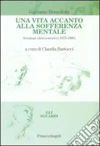 Scelto Dai Clienti Una vita accanto alla sofferenza mentale. Seminari clinico-teorici (1973-1996)