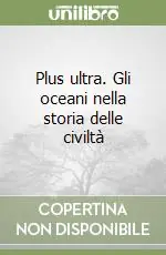 Sconto Plus ultra. Gli oceani nella storia delle civiltà