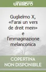 Guglielmo X, «Farai un vers de dreit mein» e l‘immaginazione melanconica Vendita Finale