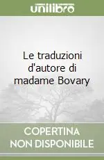 Subito Disponibile Le traduzioni d‘autore di madame Bovary
