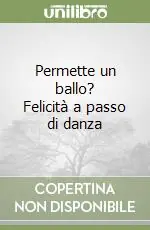 Soddisfatti O Rimborsati Permette un ballo? Felicità a passo di danza
