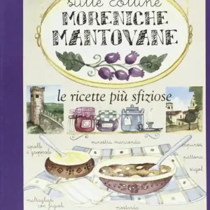 Consegna Rapida Sulle colline moreniche mantovane. Le ricette più sfiziose