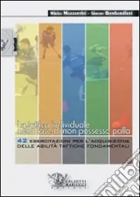 La tattica individuale nella fase di non possesso palla. 42 esercitazioni per l‘acquisizione delle abilità tattiche fondamentali. Con DVD Saldi