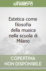 Ultimissimo Modello Estetica come filosofia della musica nella scuola di Milano