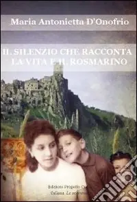 Il silenzio che racconta la vita e il rosmarino Scelto Dai Clienti