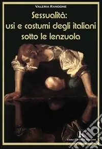 Subito Disponibile Sessualità usi e costumi degli italiani sotto le lenzuola