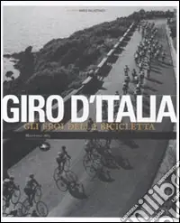 Consegna Rapida Giro d‘Italia. Gli eroi della bicicletta. Ediz. illustrata