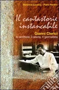 Il cantastorie instancabile. Gianni Clerici lo scrittore, il poeta, il giornalista Popolare