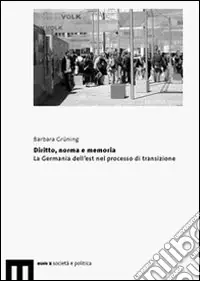 Diritto, norma e memorie. La Germania dell‘est nel porcesso di transizione Ultima Occasione