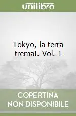 Tokyo, la terra trema!. Vol. 1 Ordina Subito