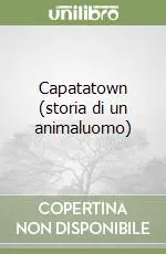 Capatatown (storia di un animaluomo) Prezzo Di Fabbrica