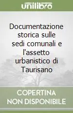 Consegna Rapida Documentazione storica sulle sedi comunali e l‘assetto urbanistico di Taurisano