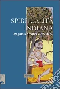 Spiritualità indiana. Magistero e mistica carmelitana Compra Adesso