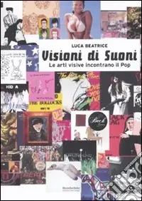 Visioni di suoni. Le arti visive incontrano il pop Prezzo Scontato