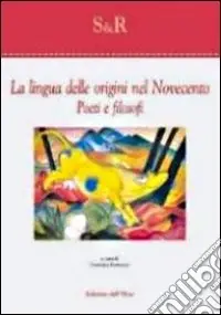 Ultima Occasione La lingua delle origini nel Novecento. Poeti e filosofi