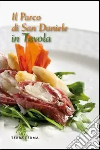 Il parco di San Daniele in tavola Acquista Ora