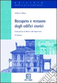 Bestseller Recupero e restauro degli edifici storici. Guida pratica al rilievo e alla diagnostica
