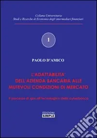 L‘elasticità dell‘impresa bancaria. Lo spin-off tecnologia della cyberbanca Professionale