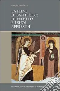 La Pieve di San Pietro di Feletto e i suoi affreschi Vendita Finale