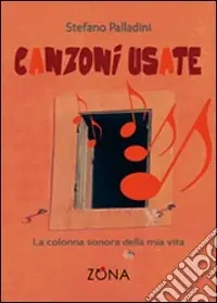 Canzoni usate. La colonna sonora della mia vita Prezzo Ridotto