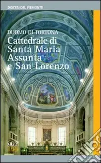 Duomo di Tortona. Cattedrale di Santa Maria Assunta e San Lorenzo Super Prezzo