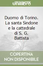 Duomo di Torino. La santa Sindone e la cattedrale di S. G. Battista Più Venduto