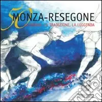 Pagamento Sicuro Cinquanta Monza-Resegone. La storia, la tradizione, la leggenda