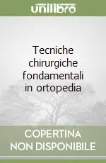 Tecniche chirurgiche fondamentali in ortopedia Compra Adesso