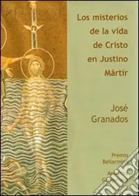 Los misterios de la vida de Cristo en Justino martir Prezzo Scontato