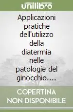Spedizione Espresso Applicazioni pratiche dell‘utilizzo della diatermia nelle patologie del ginocchio. Inquadramento olistico