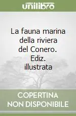 La fauna marina della riviera del Conero. Ediz. illustrata Prezzo Di Fabbrica