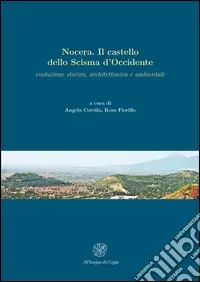 Pagamento Sicuro Nocera. Il castello dello Scisma d‘Occidente. Evoluzione storica, architettonica, ambientale