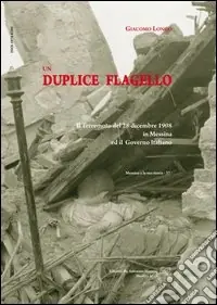 Prezzo Conveniente Un duplice flagello. Il terremoto del 28 dicembre 1908 a Messina e il governo italiano