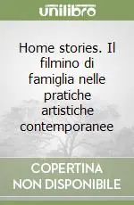 Home stories. Il filmino di famiglia nelle pratiche artistiche contemporanee Non Perdere
