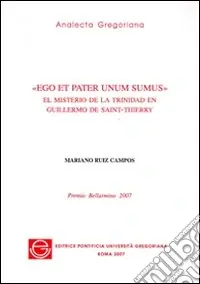 Ego et pater unum sumus. El misterio de la trinidad en Guillermo de Saint-Thierry Miglior Prezzo
