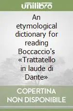 An etymological dictionary for reading Boccaccio‘s «Trattatello in laude di Dante» Occasione