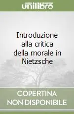 Introduzione alla critica della morale in Nietzsche Compra Adesso