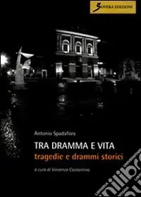 Tra dramma e vita. Tragedie e drammi storici Prezzo Conveniente