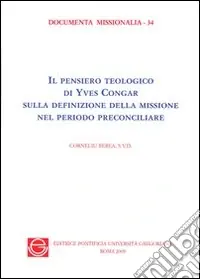 Il pensiero teologico di Yves Congrar sulla definizione della missione nel periodo preconciliare Prezzo Scontato