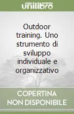 Outdoor training. Uno strumento di sviluppo individuale e organizzativo Pagamento Sicuro