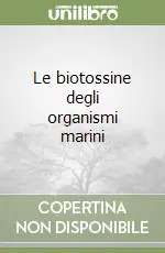 Subito Disponibile Le biotossine degli organismi marini