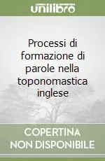 Processi di formazione di parole nella toponomastica inglese Nuova Collezione