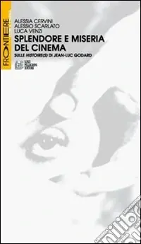 Novità Splendore e miseria del cinema. Sulle Histoire(s) di Jean-Luc Godard